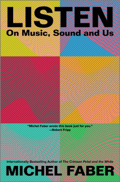 Listen : on music, sound and us / Michel Faber