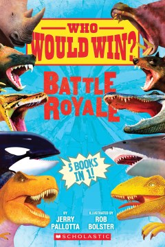 Battle Royale : 5 books in 1! / by Jerry Pallotta   illustrated by Rob Bolster