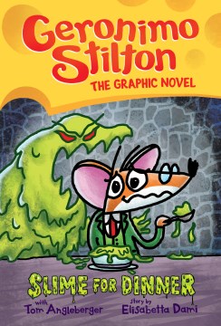 Geronimo Stilton : the graphic novel, Slime for dinner / Geronimo Stilton with Tom Angleberger ; story by Elisabetta Dami ; color by Corey Barber ;  translated by Emily Clement ; lettering by Kristin Kemper.