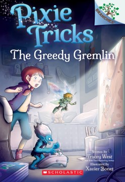 The greedy gremlin / written by Tracey West   illustrated by Xavier Bonet