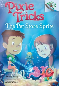 The pet store Sprite / written by Tracey West   illustrated by Xavier Bonet.