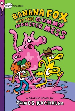 Banana Fox and the gummy monster mess. 3 / a graphic novel by James Kochalka.