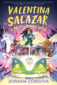 Valentina Salazar is not a monster hunter / Zoraida Córdova.