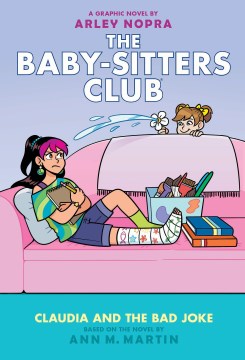 The baby-sitters club. 15, Claudia and the bad joke / Ann M. Martin   a graphic novel by Arley Nopra   with color by K Czap