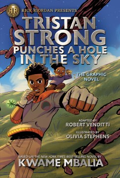 Tristan Strong punches a hole in the sky : the graphic novel / adapted by Robert Venditti   illustrated by Olivia Stephens   coloring by Laura Langston   lettering by Ariana Maher.