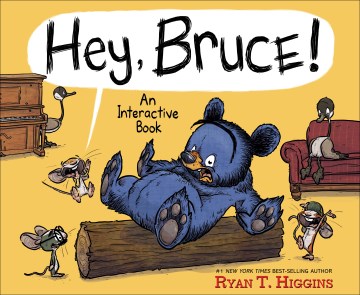 Hey, Bruce! : an interactive book / by Ryan T. Higgins