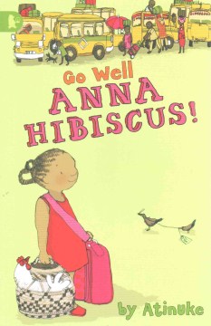 Go well, Anna Hibiscus! / by Atinuke ; illustrated by Lauren Tobia.