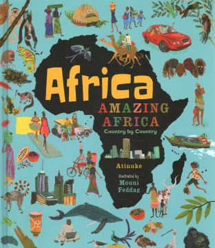 Africa : amazing Africa / Atinuke ; illustrated by Mouni Feddag.