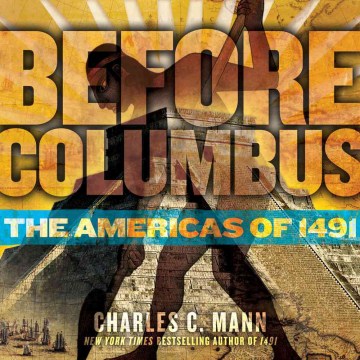 Before Columbus : the Americas of 1491 / Charles C. Mann ; [adapted by] Rebecca Stefoff.