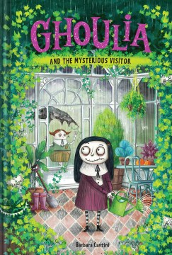 Ghoulia and the mysterious visitor / text and illustrations by Barbara Cantini   translated from the Italian by Anna Golding