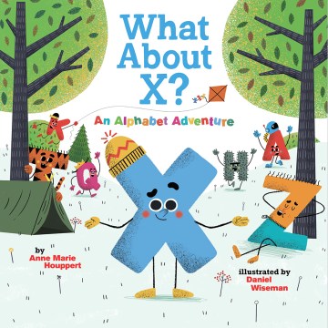 What about x? an alphabet adventure / Anne Marie Houppert, Daniel Wiseman.