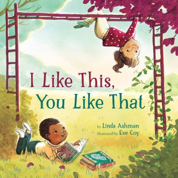 I like this, you like that / by Linda Ashman   illustrated by Eve Coy