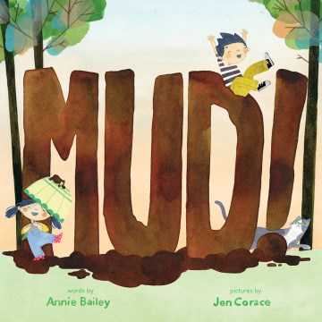 Mud! / words by Annie Bailey   pictures by Jen Corace