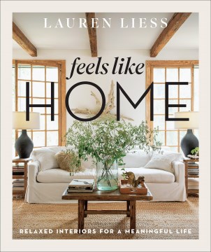 #8: Feels like home : relaxed interiors for a meaningful life / Lauren Liess