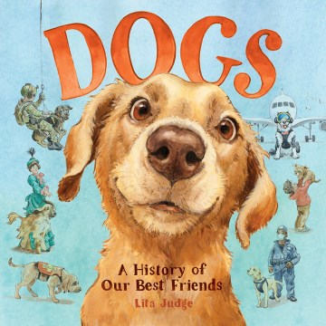 Dogs : a history of our best friends / Lita Judge