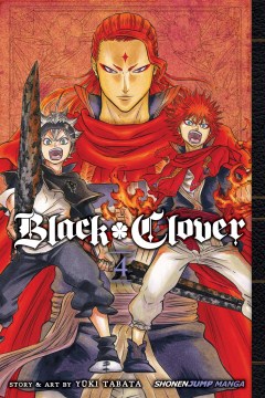 Black clover. 4, The crimson lion king / story and art by Yuki Tabata ; translation, Taylor Engel, HC Language Solutions, Inc.