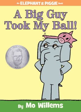 #4: A big guy took my ball! / by Mo Willems.