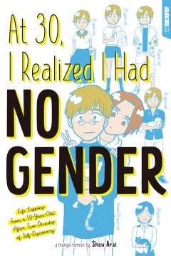 At 30 I realized I had no gender : life lessons from a 50-year-old after two decades of self-discovery / manga by Shou Arai   translator Massiel Gutierrez   retouching and lettering Vibraant Publishing Studio