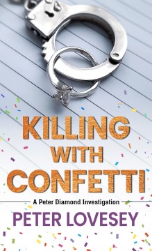 Killing with confetti / by Peter Lovesey.