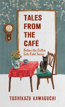 Tales from the cafe / Toshikazu Kawaguchi   translated from Japanese by Geoffrey Trousselot.