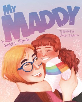 My Maddy / by Gayle E. Pitman, PhD ; illustrated by Violet Tobacco.