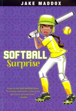Softball surprise / by Jake Maddox   text by Leigh McDonald   illustrated by Katie Wood