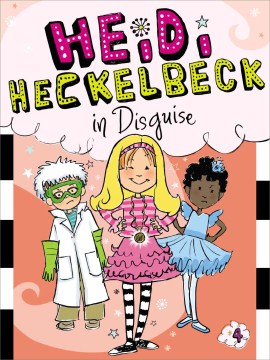 Heidi Heckelbeck in disguise / by Wanda Coven ; illustrated by Priscilla Burris.