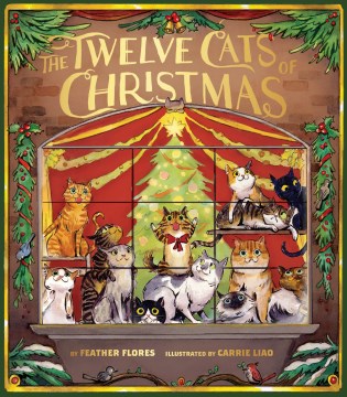 The twelve cats of Christmas / by Feather Flores   illustrated by Carrie Liao