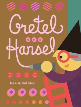 Gretel and Hansel / Bee Waeland