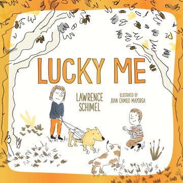 Lucky me / Lawrence Schimel   illustrated by Juan Camilo Mayorga
