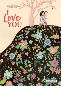 I love you / written by Shige Chen   illustrated by Pia Valentinis and Mario Onnis