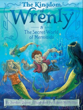 The secret world of mermaids / by Jordan Quinn ; illustrated by Robert McPhillips.