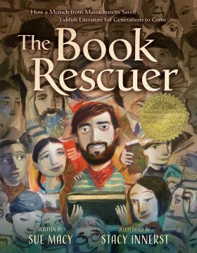 The book rescuer : how a mensch from Massachusetts saved Yiddish literature for generations to come / written by Sue Macy   illustrated by Stacy Innerst.
