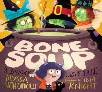Bone soup : a spooky, tasty tale / Alyssa Satin Capucilli ; illustrated by Tom Knight.