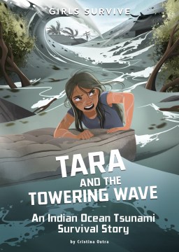 Tara and the towering wave : an Indian Ocean tsunami survival story / by Cristina Oxtra, illustrated by Francesca Ficorilli