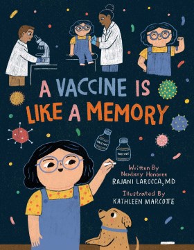 A vaccine is like a memory / Rajani Larocca   illustrations, Kathleen Marcotte