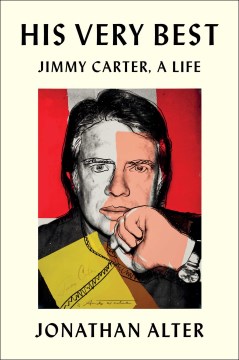 His very best : Jimmy Carter, a life / Jonathan Alter.