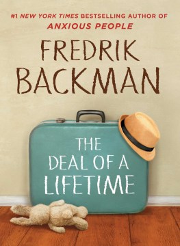 The deal of a lifetime : a novella / Fredrik Backman ; translated by Alice Menzies.