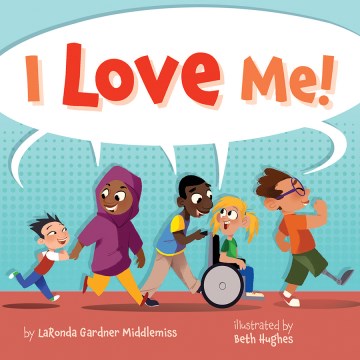 I love me! / by LaRonda Gardner Middlemiss   illustrated by Beth Hughes