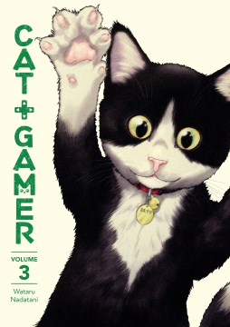 Cat + gamer, Volume 3 / story and art by Wataru Nadatani   translation by Zack Davisson   lettering and retouch by Susie Lee and Studio Cutie