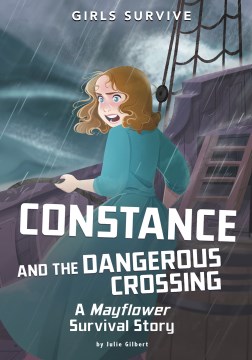 Constance and the dangerous crossing : a Mayflower survival story / by Julie Gilbert   illustrated by Francesca Ficorilli