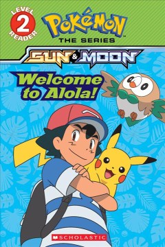 Welcome to Alola! / adapted by Maria S. Barbo.
