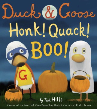 Duck & Goose, honk! quack! boo! / by Tad Hills.