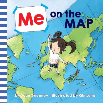 Me on the map / by Joan Sweeney ; illustrated by Qin Leng.