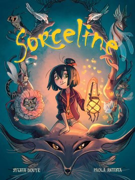 Sorceline / Sylvia Douyé   illustrated by Paola Antista.
