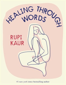 Healing through words / Rupi Kaur