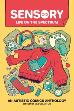 Sensory : life on the spectrum : an autistic comics anthology