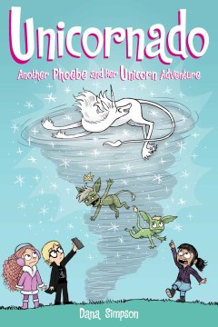 Unicornado : another Phoebe and her unicorn adventure / Dana Simpson