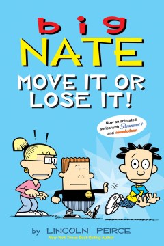 Big Nate : move it or lose it! / by Lincoln Peirce