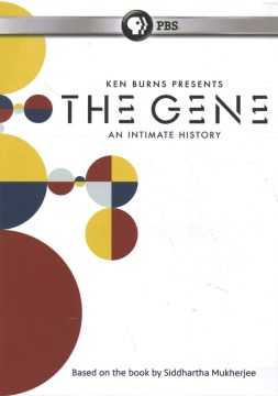 The gene : an intimate history / based on the book by Siddhartha Mukherjee ; director, Chris Durrance, Jack Youngelson ; producer, Barak Goodman ; writer, Geoffrey C. Ward, Barak Goodman, David Blistein.